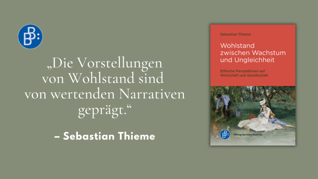 Gastbeitrag Wohlstand als ethische Fragestellung begreifen von Sebastian Thieme